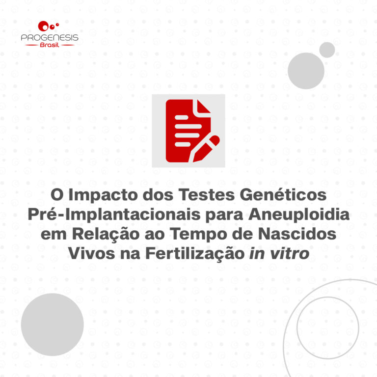 O impacto dos testes genéticos pré-implantacionais para aneuploidia em relação ao tempo de nascidos vivos na fertilização in vitro